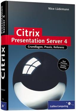 Citrix Presentation Server 4: Installation, Konfiguration, Troubleshooting (Galileo Computing)