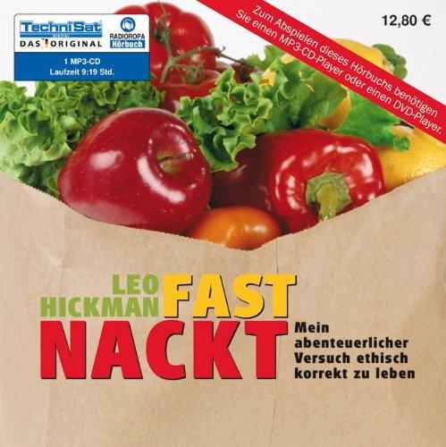 Fast nackt: Mein abenteuerlicher Versuch, ethisch korrekt zu leben (ungekürzte Lesung auf 1 MP3-CD)