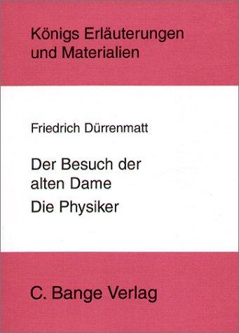 Königs Erläuterungen und Materialien:     Erläuterungen zu Friedrich Dürrenmatt, Der Besuch der alten Dame, Die Physiker