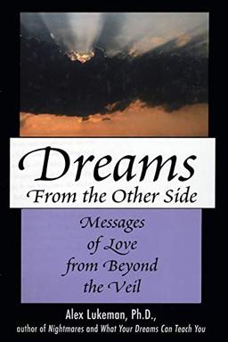 Dreams from the Other Side: Messages of Love from Beyond the Veil