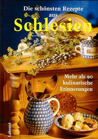 Die schönsten Rezepte aus Schlesien. Mehr als 90 kulinarische Erinnerungen