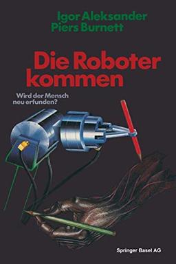 Die Roboter kommen: Wird der Mensch neu erfunden?