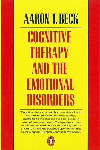 Cognitive Therapy and the Emotional Disorders (Penguin Psychology)