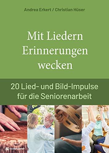 Mit Liedern Erinnerungen wecken: 20 Lied- und Bild-Impulse für die Seniorenarbeit