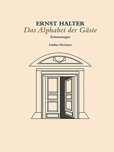 Das Alphabet der Gäste: Ein Versuch zu erinnern, die Lebenden, die Toten (Sammelsurium)