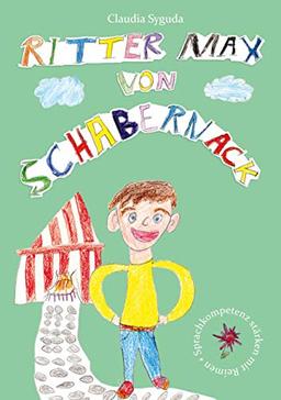 Ritter Max von Schabernack (Reimgeschichten mit Bildern von Kindern für Kinder)