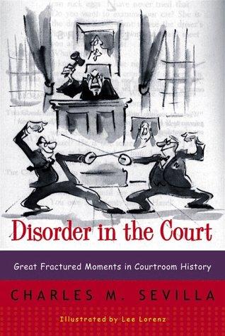 Disorder in the Court: Great Fractured Moments in Courtroom History