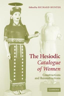 The Hesiodic Catalogue of Women: Constructions and Reconstructions