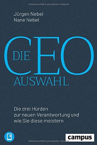 Die CEO-Auswahl: Die drei Hürden zur neuen Verantwortung und wie Sie diese meistern, plus E-Book inside (ePub, mobi oder pdf)