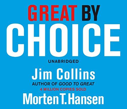 Great by Choice: Uncertainty, Chaos and Luck - Why Some Thrive Despite Them All