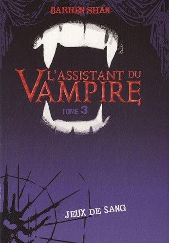 Darren Shan : l'assistant du vampire. Vol. 3. Jeux de sang