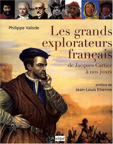 Les grands explorateurs français : de Jacques Cartier à nos jours