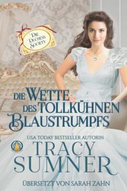 Die Wette des tollkühnen Blaustrumpfs (Die Duchess Society, Band 1)