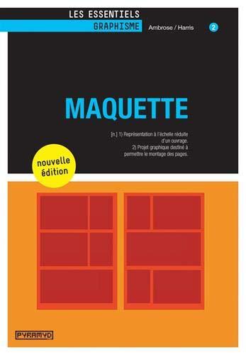 Maquette : représentation à échelle réduite d'un ouvrage, projet graphique destiné à permettre le montage des pages