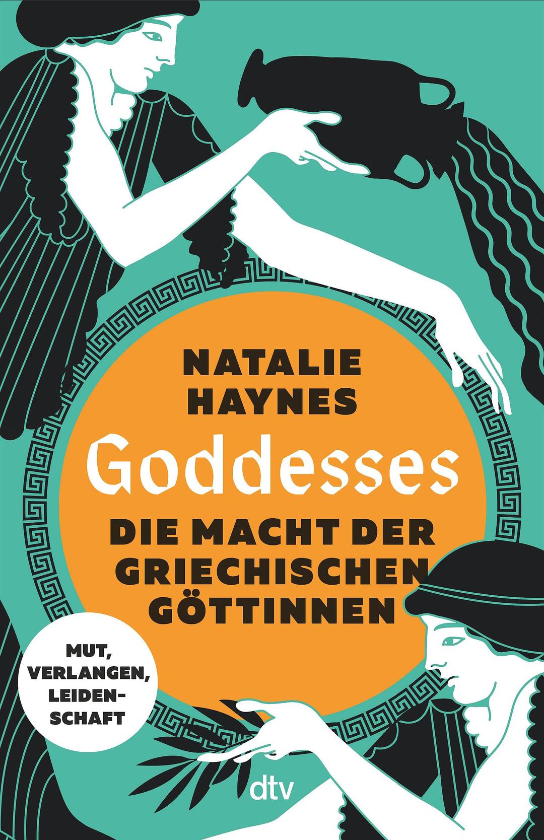 Goddesses: Die Macht der griechischen Göttinnen – Mut, Verlangen, Leidenschaft