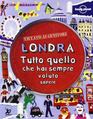 Londra. Tutto quello che hai sempre voluto sapere (Not for Parents)