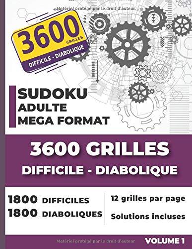 Sudoku adulte mega format 3600 Grilles DIFFICILE DIABOLIQUE: Un des plus grands livre Sudoku adulte - 1800 difficiles | 1800 diaboliques - 12 grilles ... (Sudoku Mega Adulte Difficile-Diabolique)