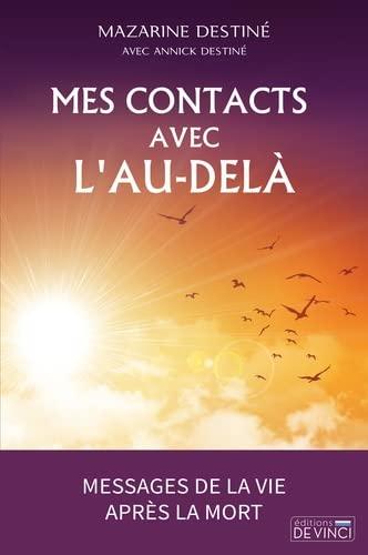 Mes contacts avec l'au-delà : messages de la vie après la mort