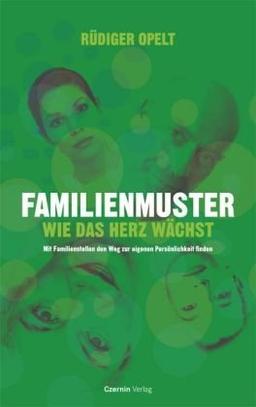 Familienmuster: Mit Familienaufstellen den Weg zur eigenen Persönlichkeiten finden