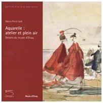 Aquarelle: atelier et plein air. Dessins du musée d'Orsay. Catalogo della mostra (Parigi, 27 maggio-7 settembre 2008)