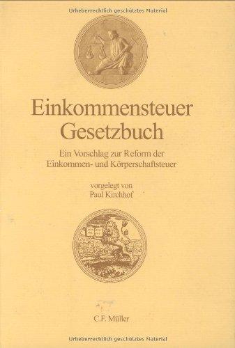 Einkommensteuergesetzbuch: Ein Vorschlag zur Reform der Einkommen- und Körperschaftsteuer