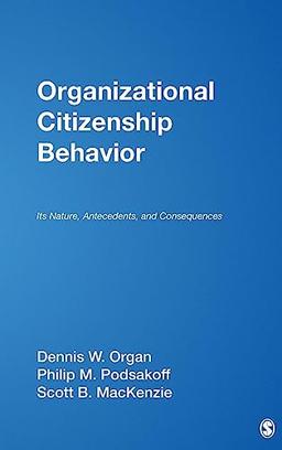 Organizational Citizenship Behavior: Its Nature, Antecedents, and Consequences (Foundations for Organizational Science)