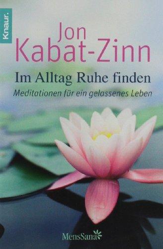 Im Alltag Ruhe finden: Meditationen für ein gelassenes Leben