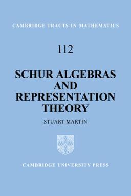 Schur Algebras and Representation Theory (Cambridge Tracts in Mathematics, Band 112)