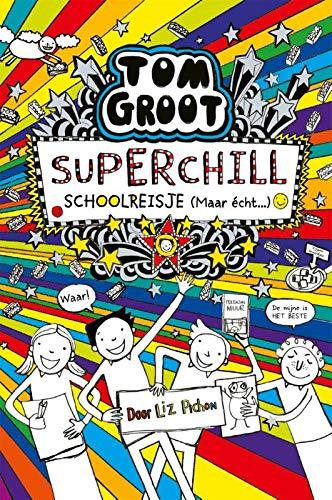 Superchill schoolreisje (maar echt...) (Tom Groot, Band 17)