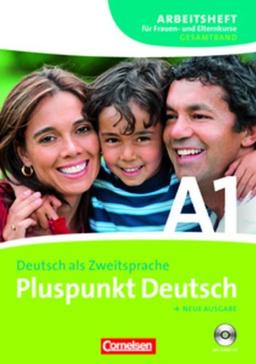 Pluspunkt Deutsch - Neue Ausgabe: A1: Gesamtband - Arbeitsheft für Frauen- und Elternkurse mit CD