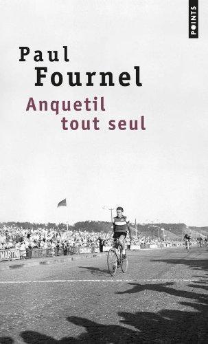 Anquetil tout seul : récit