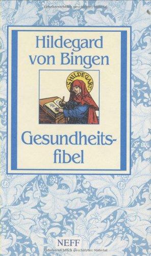 Gesundheitsfibel: Hildegard von Bingen