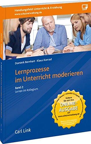 Lernprozesse im Unterricht moderieren: Band 2: Lernen im Kollegium