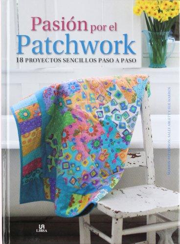 Pasión por el patchwork (Manualidades y Complementos, Band 4)