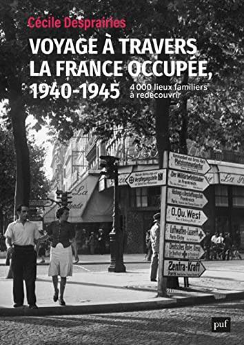 Voyage à travers la France occupée, 1940-1945 : 4.000 lieux familiers à redécouvrir