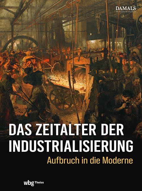 Das Zeitalter der Industrialisierung: Aufbruch in die Moderne