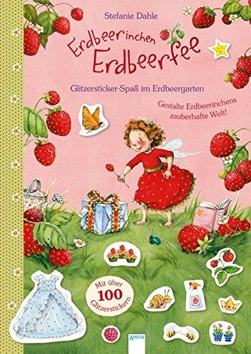 Erdbeerinchen Erdbeerfee. Glitzersticker-Spaß im Erdbeergarten: Gestalte Erdbeerinchens zauberhalfte Welt. Mit über 100 Glitzerstickern: