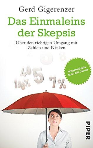 Das Einmaleins der Skepsis: Über den richtigen Umgang mit Zahlen und Risiken