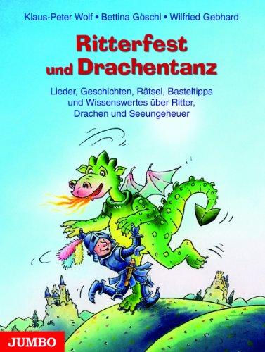 Ritterfest und Drachentanz: Lieder, Geschichten, Rätsel, Basteltipps und Wissenswertes über Ritter, Drachen und Seeungeheuer