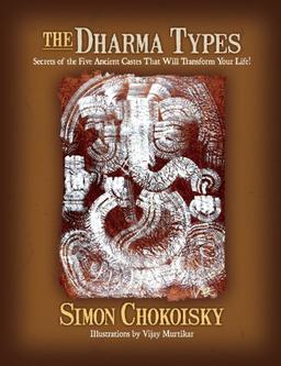 The Dharma Types: Secrets of the Five Ancient Castes That Will Transform Your Life