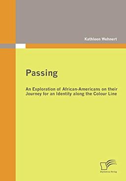 Passing: An Exploration of African-Americans on their Journey for an Identity along the Colour Line