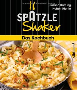 Das Spätzle-Shaker-Kochbuch