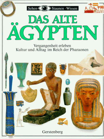 Das Alte Ägypten. Kultur und Alltagsleben im Reich der Pharaonen