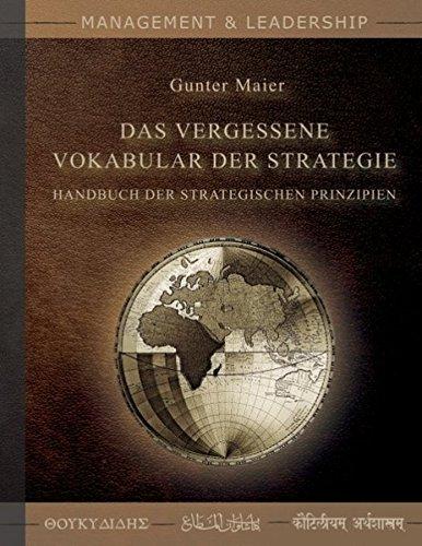 Das Vergessene Vokabular der Strategie: Handbuch der Strategischen Prinzipien