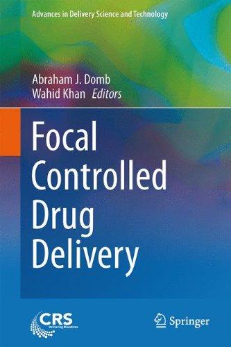 Focal Controlled Drug Delivery (Advances in Delivery Science and Technology)