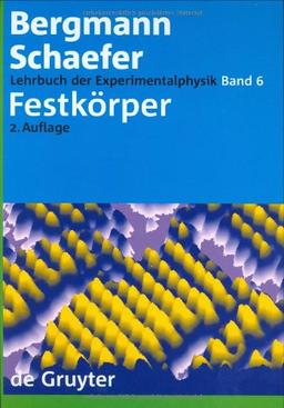 Ludwig Bergmann; Clemens Schaefer: Lehrbuch der Experimentalphysik: Lehrbuch der Experimentalphysik: Lehrbuch der Experimentalphysik 6. Festkörper: Bd 6 (Lehrbuch Der Experimentalphysik): Band 6