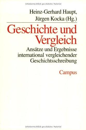 Geschichte und Vergleich: Ansätze und Ergebnisse international vergleichender Geschichtsschreibung