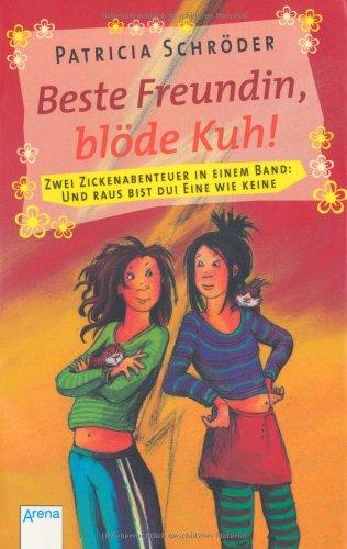 Beste Freundin, blöde Kuh!: 2 Zickenabenteuer in einem Band: Und raus bist du! Eine wie keine