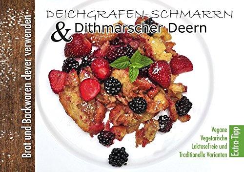 Deichgrafen-Schmarrn & Dithmarscher Deern: Brot und Backwaren clever verwenden