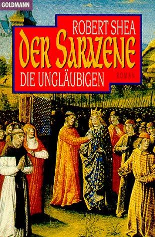 Der Sarazene. Die Ungläubigen. Roman.